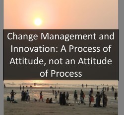 Blog Chnage Man 04 08 2014 1003x927 e1396633072404 Change Management and Innovation: A Process of Attitude, not an Attitude of Process